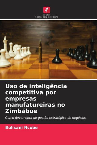 Uso de inteligência competitiva por empresas manufatureiras no Zimbábue