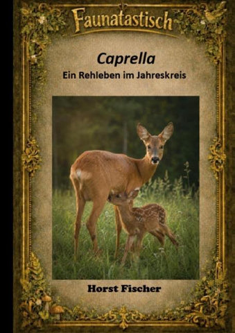 Faunatastisch #8 Caprella - Ein Rehleben im Jahreskreis