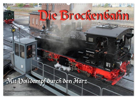 Die Brockenbahn - Mit Volldampf durch den Harz (Wandkalender 2026 DIN A2 quer), CALVENDO Monatskalender