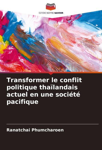 Transformer le conflit politique thaïlandais actuel en une société pacifique