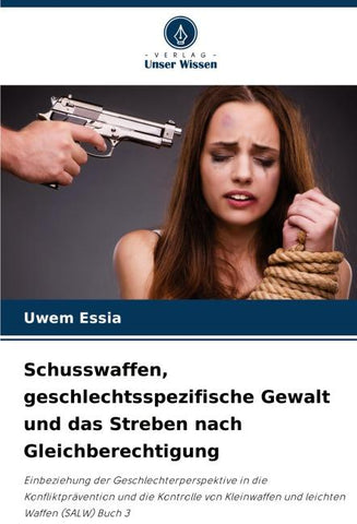 Schusswaffen, geschlechtsspezifische Gewalt und das Streben nach Gleichberechtigung