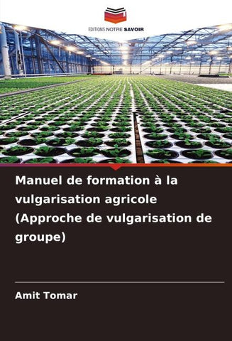 Manuel de formation à la vulgarisation agricole (Approche de vulgarisation de groupe)