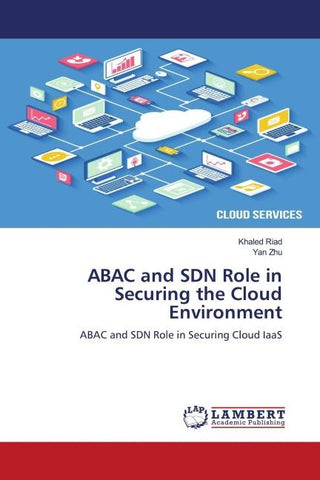 ABAC and SDN Role in Securing the Cloud Environment