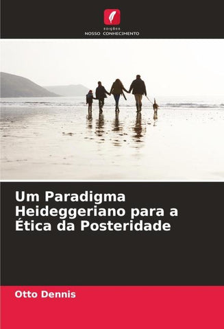 Um Paradigma Heideggeriano para a Ética da Posteridade
