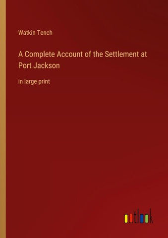 A Complete Account of the Settlement at Port Jackson
