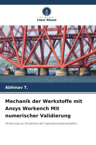Mechanik der Werkstoffe mit Ansys Workench Mit numerischer Validierung