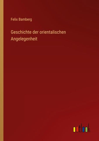 Geschichte der orientalischen Angelegenheit