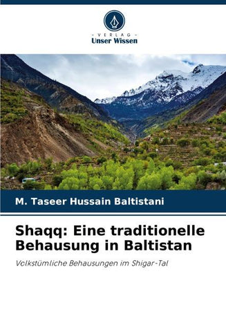 Shaqq: Eine traditionelle Behausung in Baltistan
