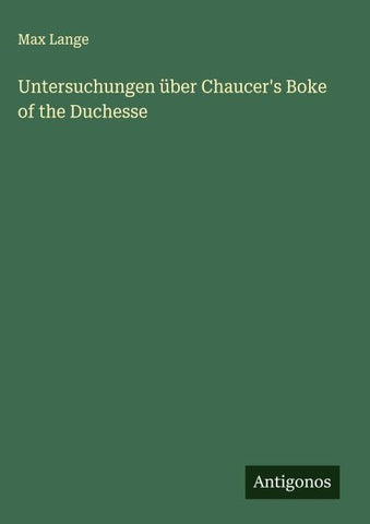 Untersuchungen über Chaucer's Boke of the Duchesse