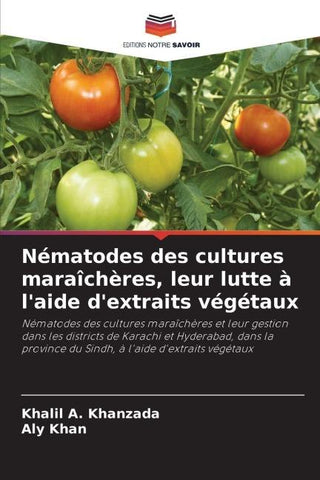Nématodes des cultures maraîchères, leur lutte à l'aide d'extraits végétaux