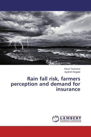 Rain fall risk, farmers perception and demand for insurance