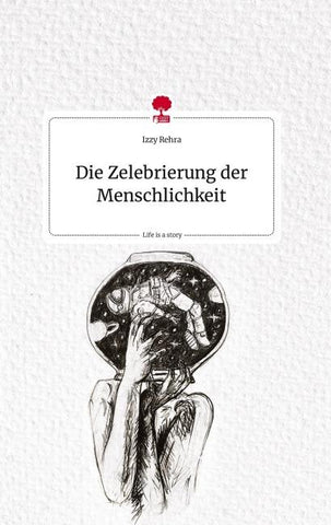 Die Zelebrierung der Menschlichkeit. Life is a Story - story.one