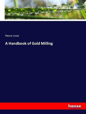 A Handbook of Gold Milling