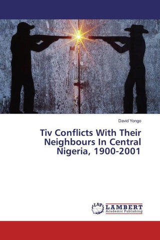 Tiv Conflicts With Their Neighbours In Central Nigeria, 1900-2001