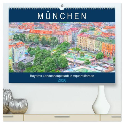 München - Bayerns Landeshauptstadt in Aquarellfarben (hochwertiger Premium Wandkalender 2026 DIN A2 quer), Kunstdruck in Hochglanz