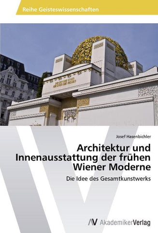 Architektur und Innenausstattung der frühen Wiener Moderne