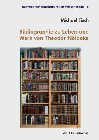Bibliographie zu Leben und Werk von Theodor Nöldeke
