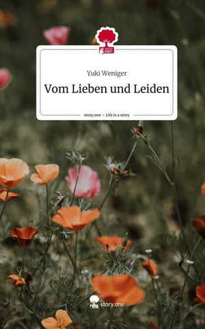 Vom Lieben und Leiden. Life is a Story - story.one