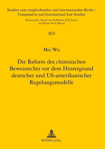 Die Reform des chinesischen Beweisrechts vor dem Hintergrund deutscher und US-amerikanischer Regelungsmodelle