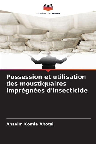 Possession et utilisation des moustiquaires imprégnées d'insecticide