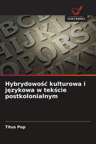 Hybrydowo¿¿ kulturowa i j¿zykowa w tek¿cie postkolonialnym