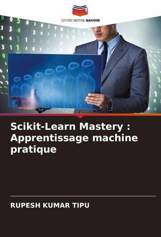 Scikit-Learn Mastery : Apprentissage machine pratique