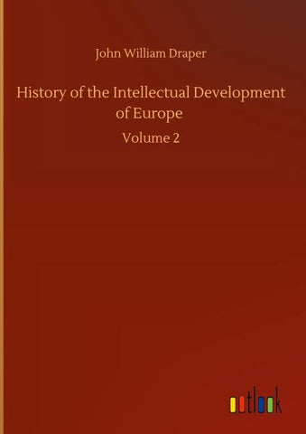History of the Intellectual Development of Europe