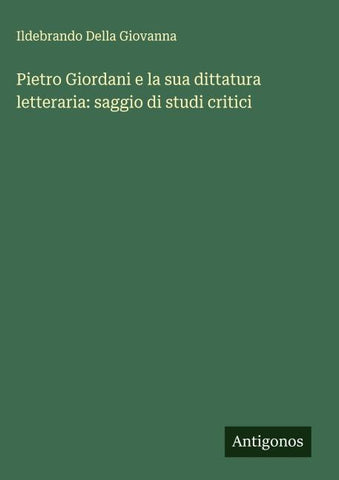 Pietro Giordani e la sua dittatura letteraria: saggio di studi critici