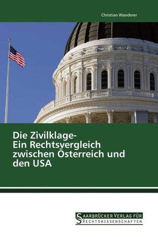 Die Zivilklage- Ein Rechtsvergleich zwischen Österreich und den USA