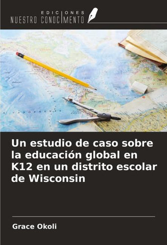 Un estudio de caso sobre la educación global en K12 en un distrito escolar de Wisconsin