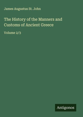 The History of the Manners and Customs of Ancient Greece