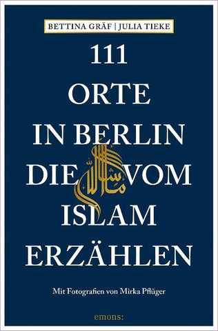111 Orte in Berlin, die vom Islam erzählen