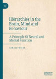 Hierarchies in the Brain, Mind and Behaviour