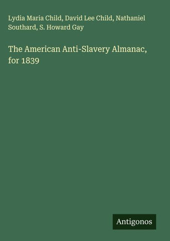 The American Anti-Slavery Almanac, for 1839