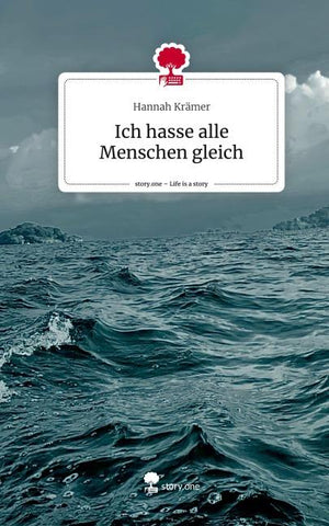 Ich hasse alle Menschen gleich. Life is a Story - story.one