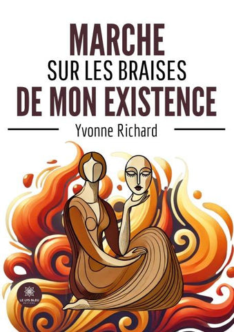 Marche sur les braises de mon existence