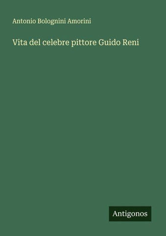 Vita del celebre pittore Guido Reni