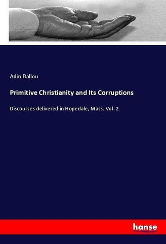 Primitive Christianity and Its Corruptions