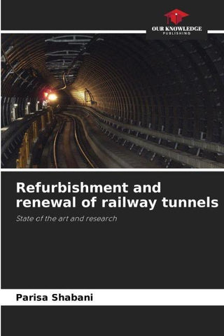 Refurbishment and renewal of railway tunnels