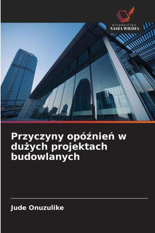 Przyczyny opó¿nie¿ w du¿ych projektach budowlanych