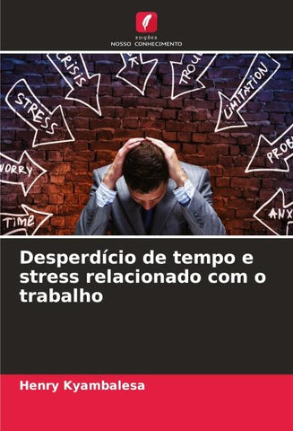 Desperdício de tempo e stress relacionado com o trabalho