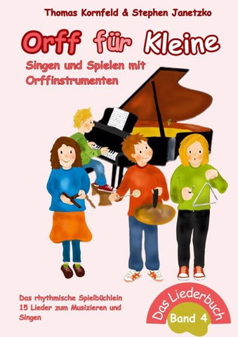 Orff für Kleine, Band 4 - Singen und Spielen mit Orffinstrumenten