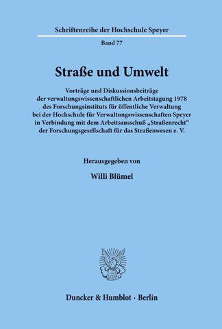 Straße und Umwelt. Vorträge und Diskussionsbeiträge der verwaltungswissenschaftlichen Arbeitstagung 1978
