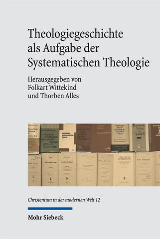 Theologiegeschichte als Aufgabe der Systematischen Theologie