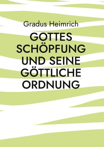 Gottes Schöpfung und Seine Göttliche Ordnung