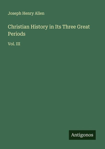 Christian History in Its Three Great Periods