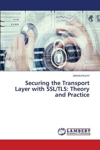 Securing the Transport Layer with SSL/TLS: Theory and Practice