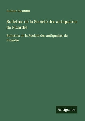 Bulletins de la Société des antiquaires de Picardie