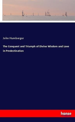 The Conquest and Triumph of Divine Wisdom and Love in Predestination