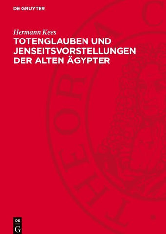 Totenglauben und Jenseitsvorstellungen der alten Ägypter